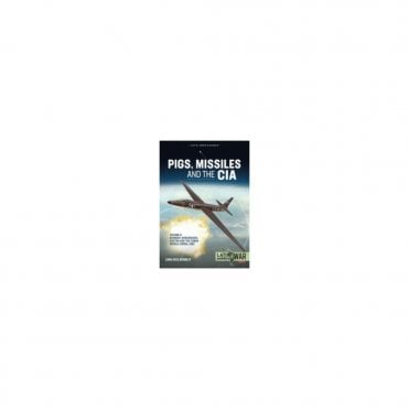 Latin America@War 37: Pigs Missiles and the CIA Vol.2