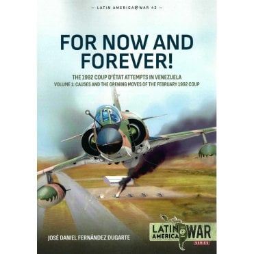 Latin America@War 42: For Now and Forever! - 1992 Coup D'etat Attempts in Venezuela Vol.1