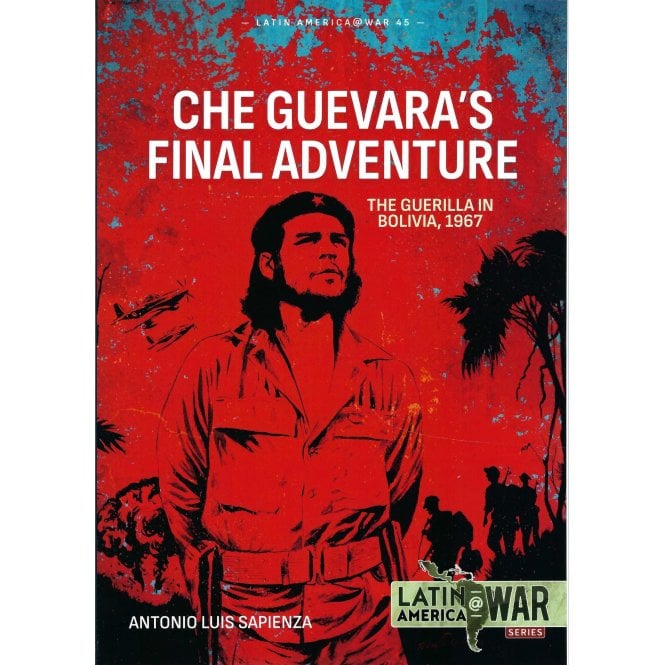 Latin America@War 45: Che Guevara's final Adventure