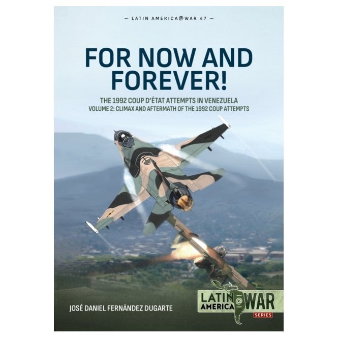 Latin America@War 47: For Now and Forever! - 1992 Coup D'etat Attempts in Venezuela Vol.2
