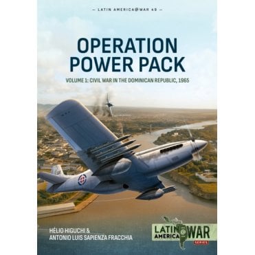 Latin America@War 49: Operation Power Pack Vol.1 - Civil War in the Dominican Republic 1965