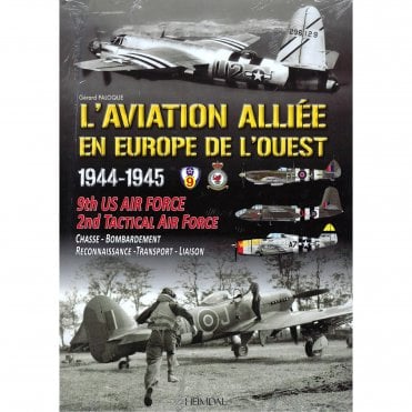 L'Aviation Alliee en Europe de L'Ouest 1944-45 - 9th US Air Force 2nd Tactical Air Force