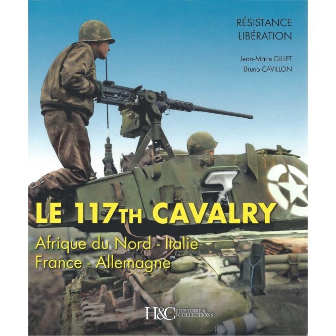Le 117th Cavalry: Afrique du Nord - Italie France Allemagne