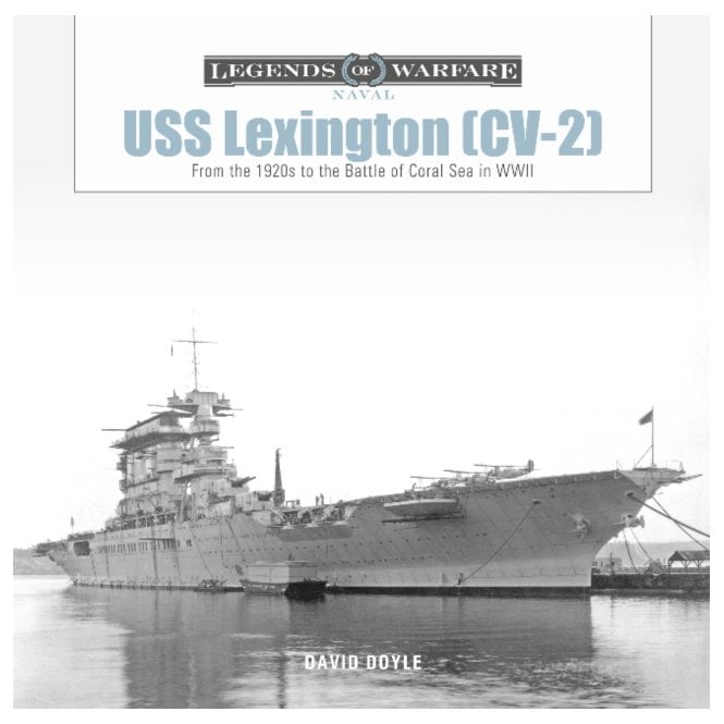 Legend of Warfare: USS Lexington (CV-2) From the 1920 to the Battle of the Coral Sea in WWII