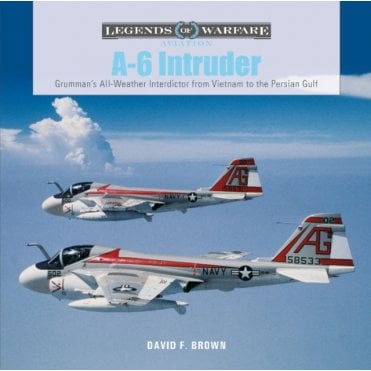 Legends of Warfare: A-6 Intruder - Grumman's All-Weather Interdictor from Vietnam to the Persian Gulf
