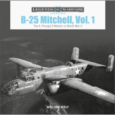 Legends of Warfare: B-25 Mitchell Vol.1 - The A through D Models in WWII