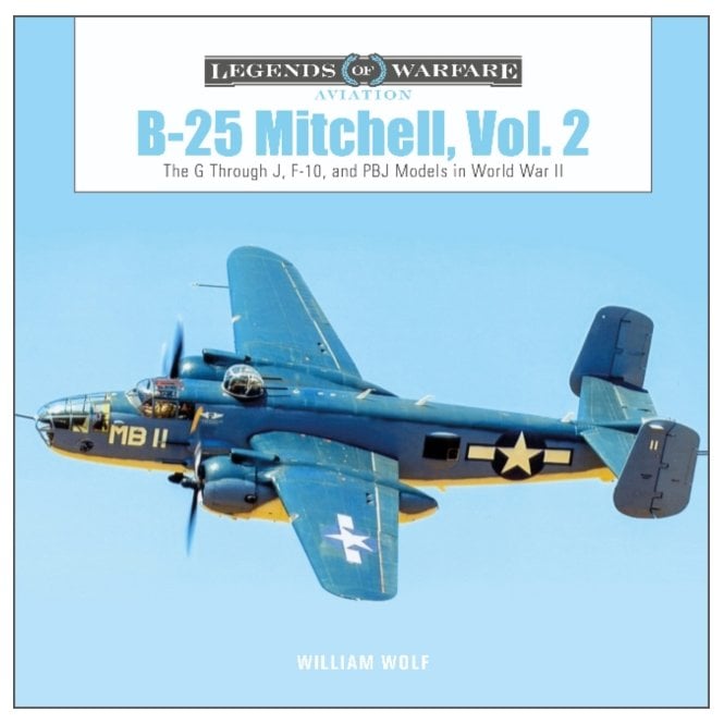 Legends of Warfare: B-25 Mitchell Vol.2 The G to J, F-10, and PBJ Models in WWII