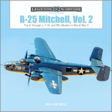 Legends of Warfare: B-25 Mitchell Vol.2 The G to J, F-10, and PBJ Models in WWII