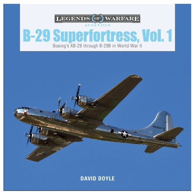 Legends of Warfare: B-29 Superfortress Vol.1 Boeing's XB-29/B-29B in World War II