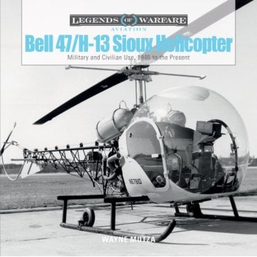 Legends of Warfare Bell 47/H-13 Sioux Helicopter Military & Civilian Use, 1946 to the Present