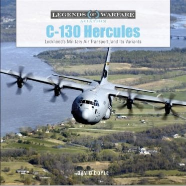 Legends of Warfare: C-130 Hercules Lockheed's Military Air Transport and Its Variants