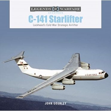 Legends of Warfare: C-141 Starlifter, Lockheed's Cold War Strategic Airlifter