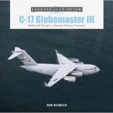 Legends of Warfare: C-17 Globemaster III - McDonnell Douglas & Boeing's Military Transport