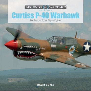 Legends of Warfare Curtiss P-40 Warhawk : The Famous Flying Tigers Fighter