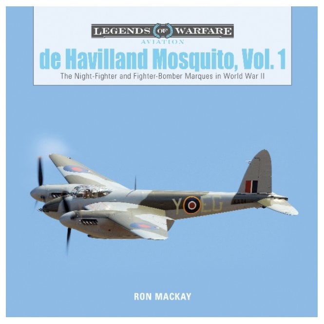 Legends of Warfare: De Havilland Mosquito Vol.1: Night-Fighter & Bomber Marques in WWII