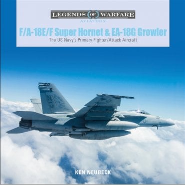 Legends of Warfare: F/A-18E/F Super Hornet and EA-18G Growler - The US Navy's Primary Fighter/Attack Aircraft