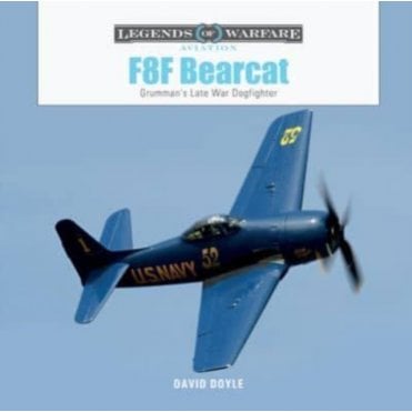 Legends of Warfare: F8F Bearcat - Grumman's Late-War Dogfighter