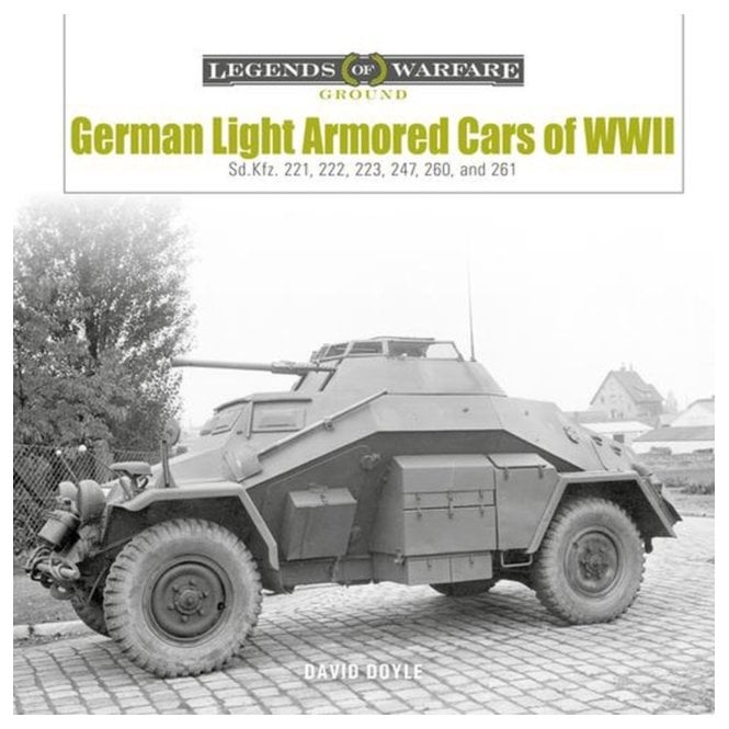 Legends of Warfare: German Light Armored Cars of WWII : Sd.Kfz. 221/2/3-247-260/1