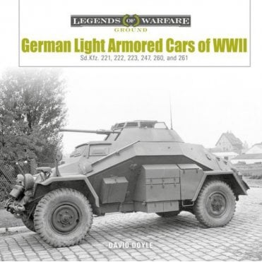 Legends of Warfare: German Light Armored Cars of WWII : Sd.Kfz. 221/2/3-247-260/1