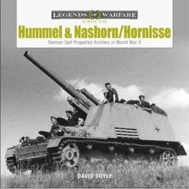 Legends of Warfare: Hummel and Nashorn/Hornisse German Self-Propelled Artillery in World War II