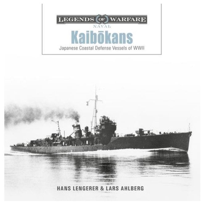 Legends of Warfare: Kaibokans Japanese Coastal Defense Vessels of WWII 