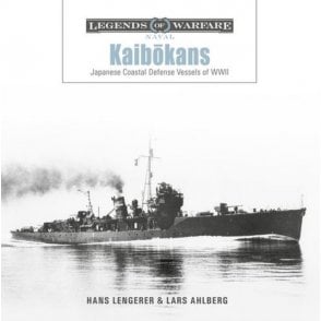 Legends of Warfare: Kaibokans Japanese Coastal Defense Vessels of WWII 
