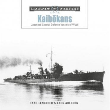 Legends of Warfare: Kaibokans Japanese Coastal Defense Vessels of WWII 