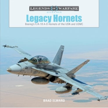 Legends of Warfare Legacy Hornets Boeing's F/A-18 A-D Hornets of the USN and USMC