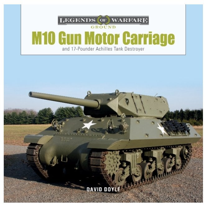 Legends of Warfare: M10 Gun Motor Carriage and the 17 Pounder Achilles Tank Destroyer