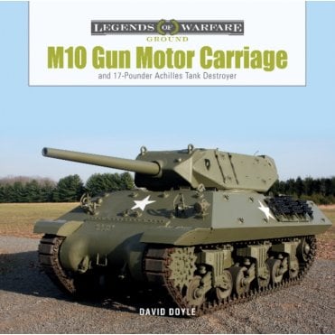 Legends of Warfare: M10 Gun Motor Carriage and the 17 Pounder Achilles Tank Destroyer