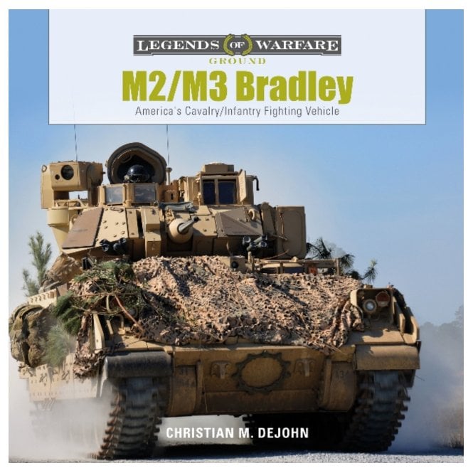Legends of Warfare: M2/M3 Bradley America's Cavalry Infantry Fighting Vehicle