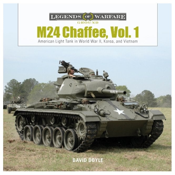 Legends of Warfare: M24 Chaffee Vol 1 - American Light Tank in WWII, Korea & Vietnam