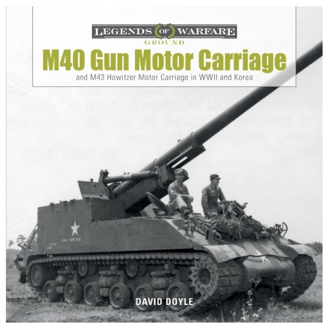 Legends of Warfare M40 Gun Motor Carriage and M43 Howitzer Motor Carriage in WWII and Korea
