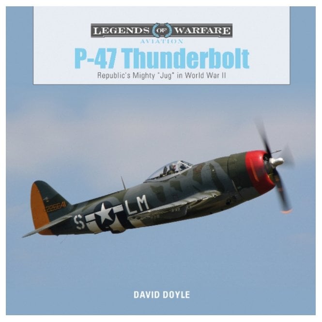 Legends of Warfare: P-47 Thunderbolt - Republic's Mighty Jug in WWII