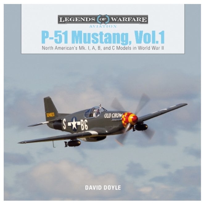 Legends of Warfare: P-51 Mustang Vol.1 - North American's Mk. I, A, B, and C Models in WWII