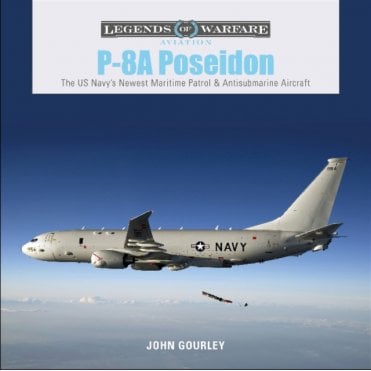 Legends of Warfare: P-8A Poseidon - The US Navy's Newest Maritime Patrol and Antisubmarine Aircraft