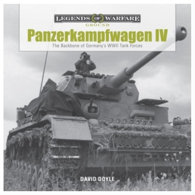 Legends of Warfare: Panzerkampfwagen IV The Backbone of Germany's WWII Tank Forces