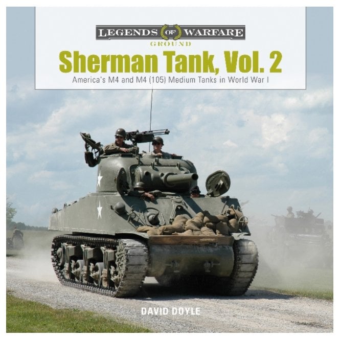 Legends of Warfare: Sherman Tank Vol.2 America's M4 and M4(105) Medium Tank in World War II