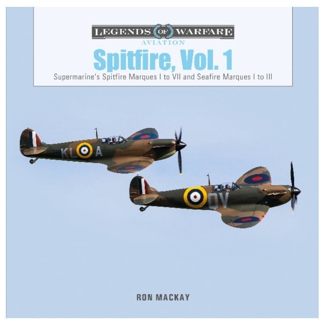 Legends of Warfare: Spitfire Vol.1 - Supermarine's Spitfire Marques I to VII and Seafire Marques I to III