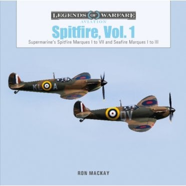 Legends of Warfare: Spitfire Vol.1 - Supermarine's Spitfire Marques I to VII and Seafire Marques I to III