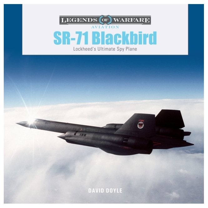 Legends of Warfare: SR-71 Blackbird - Lockheed's Ultimate Spy Plane