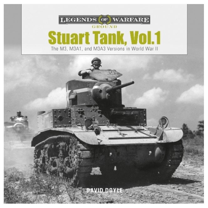 Legends of Warfare: Stuart Tank Vol 1: The M3 M3A1 and M3A3 Versions in World War II