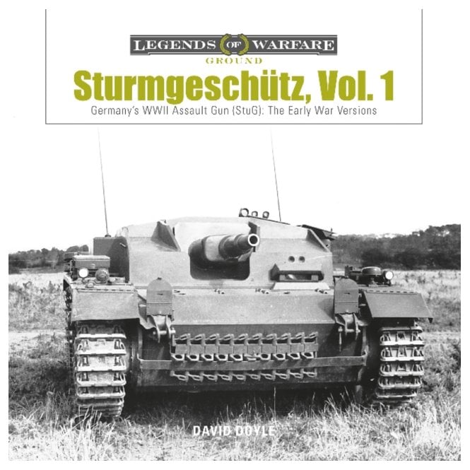 Legends of Warfare: Sturmgeschutz Vol.1 - Germany's WWII Assault Gun (StuG) Early War Versions