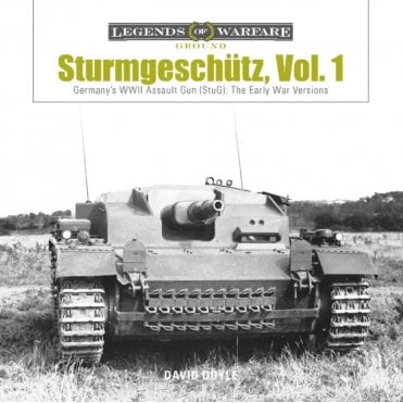 Legends of Warfare: Sturmgeschutz Vol.1 - Germany's WWII Assault Gun (StuG) Early War Versions