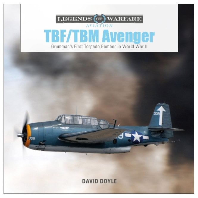 Legends of Warfare: TBF/TBM Avenger: Grumman's First Torpedo Bomber in World War II