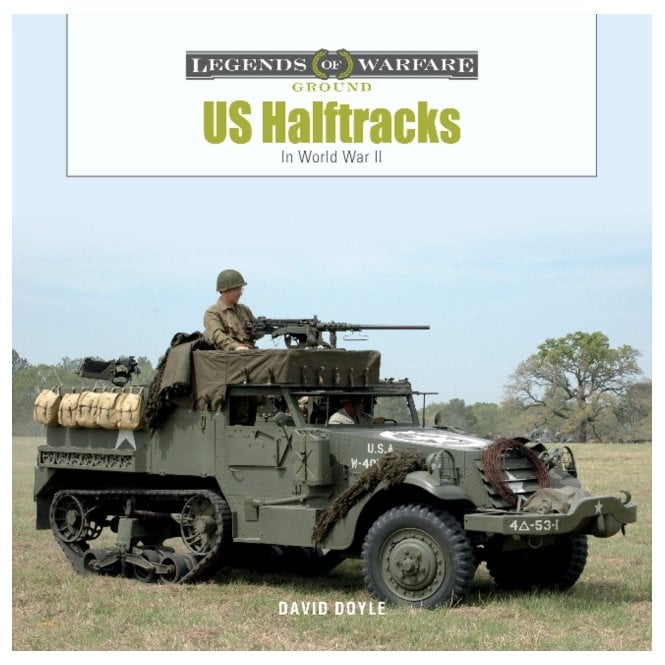 Legends of Warfare: US Half-Tracks in World War II