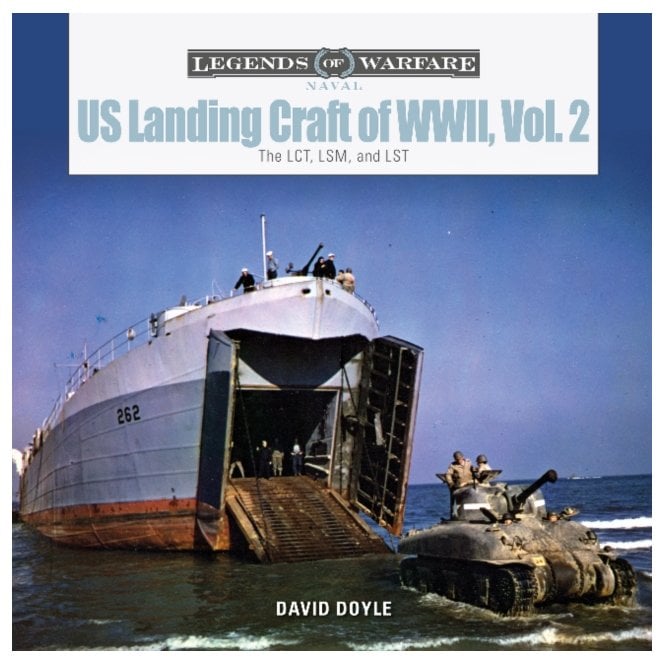 Legends of Warfare: US Landing Craft of World War II Vol.2 - The LCT, LSM, LCS(L)(3) and LST
