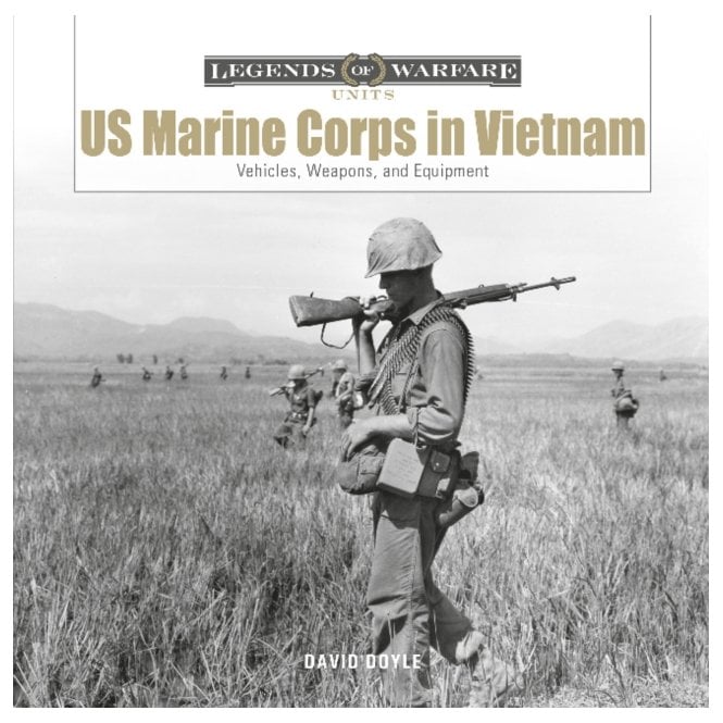 Legends of Warfare: US Marine Corps in Vietnam - Vehicles, Weapons and Equipment