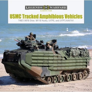 Legends of Warfare: USMC Tracked Amphibious Vehicles - T46E1/M76 Otter, M116 Husky, LVTP5, LVTP7/AAV7A1