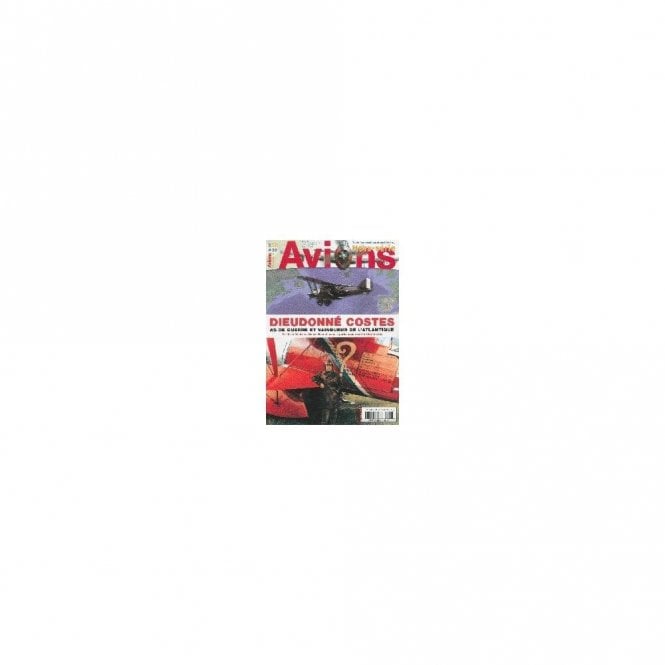 Avions Hors-Serie 38 Dieudonne Costes As de Guerre et Vainqueur de L'Atlantique